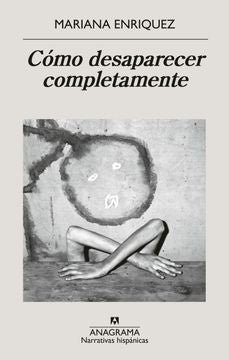 Cómo desaparecer completamente | MARIANA ENRIQUEZ