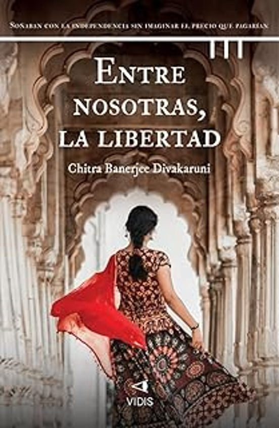 ENTRE NOSOTRAS, LA LIBERTAD | CHITRA BANERJEE DIVAKARUNI