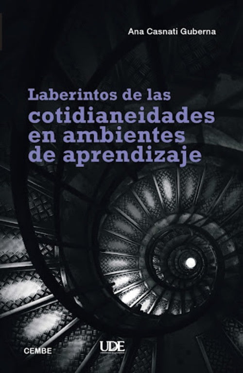 Laberintos de las cotidianidades en ambientes de aprendizaje | ANA CASNATI GUBERNA