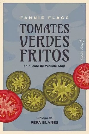 TOMATES VERDES FRITOS EN EL CAFE DE WHISTLE STOP | FANNIE FLAGG