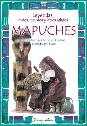 MAPUCHES / LEYENDAS, MITOS, CUENTOS... | FERNANDO CÓRDOVA