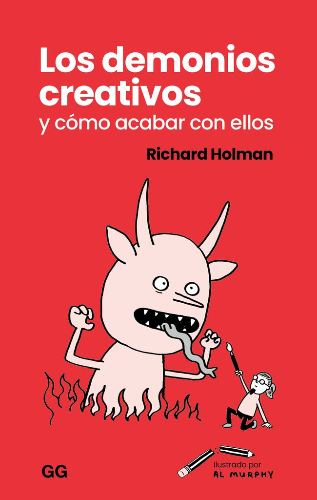 DEMONIOS CREATIVOS Y COMO ACABAR CON ELLOS, LOS | RICHARD HOLMAN