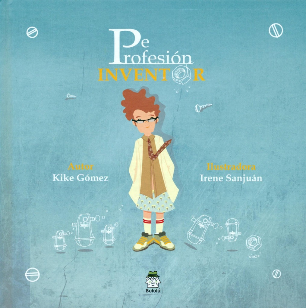 DE PROFESION INVENTOR | KIKE/ SANJUAN IRENE GOMEZ