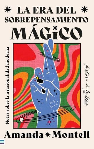 La era del sobrepensamiento mágico | Amanda Montell