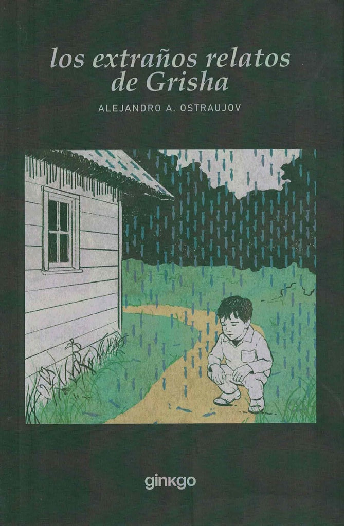 Los extraños relatos de Grisha | Alejandro A. Ostraujov