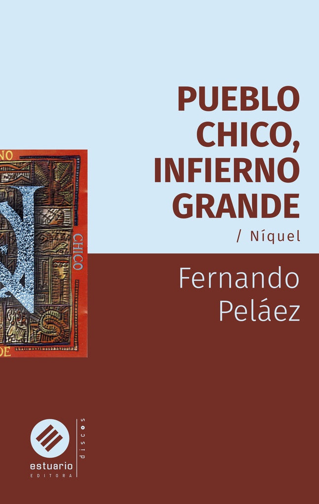 Pueblo chico, infierno grande / Níquel | FERNANDO PELAEZ