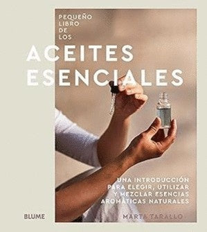 PEQUEÑO LIBRO DE LOS ACEITES ESENCIALES | MARTA TARALLO