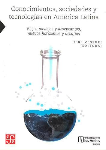 CONOCIMIENTOS, SOCIEDADES Y TECNOLOGIAS EN AMERICA LATINA | HEBE VESSURI