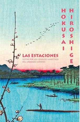ESTACIONES, LAS. HOKUSAI - HIROSHIGE | HOKUSAI/ HIROSHIGE