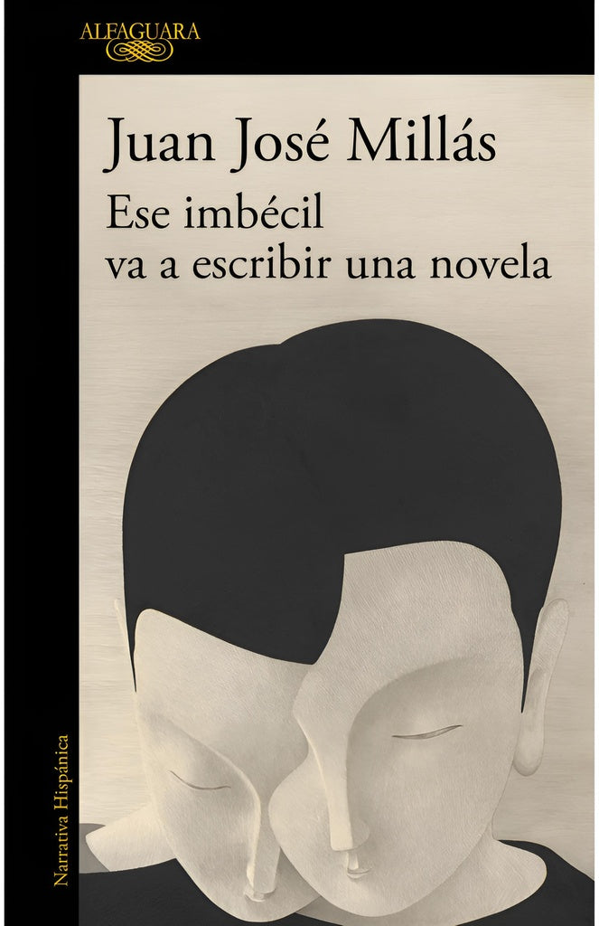 Ese imbécil va a escribir una novela | Juan José Millás
