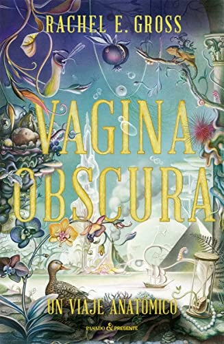 Vagina Obscura: un viaje anatómico | RACHEL GROSS