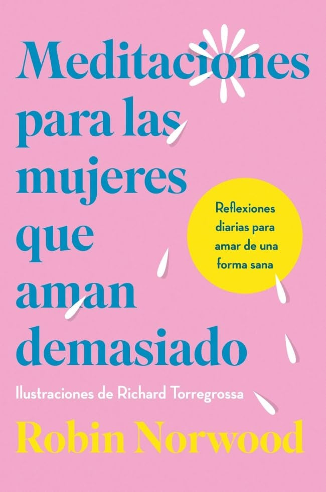 Meditaciones para las mujeres que aman demasiado | Robin Norwood
