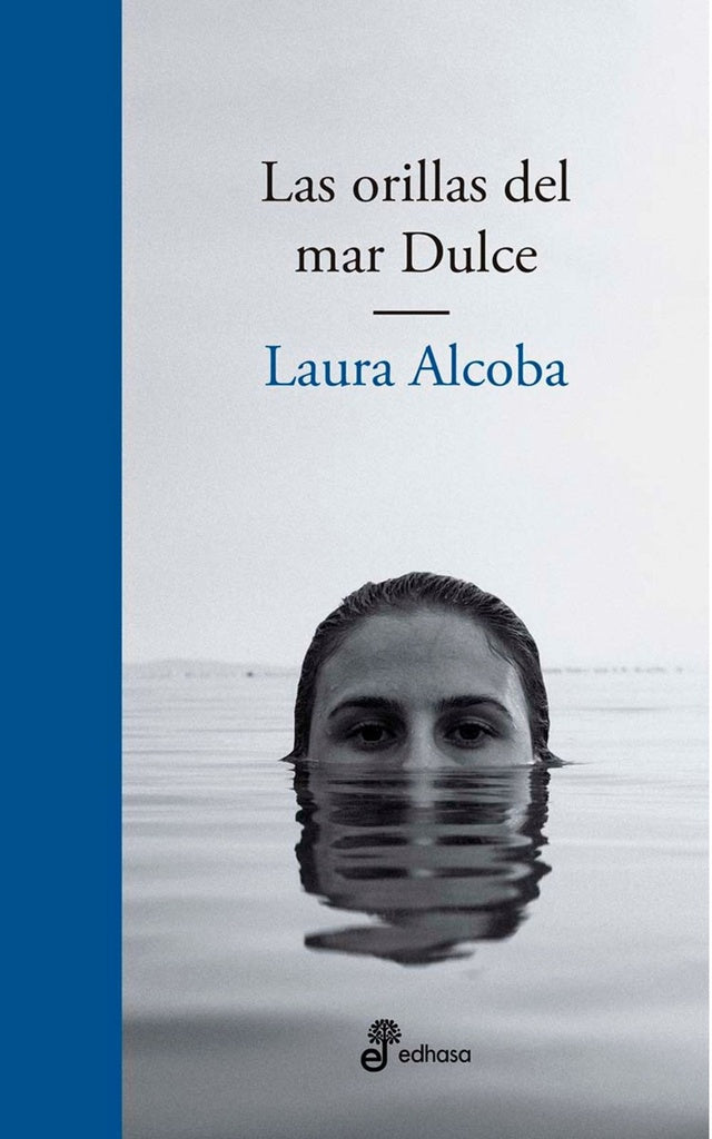 ORILLAS DEL MAR DULCE, LAS | LAURA ALCOBA