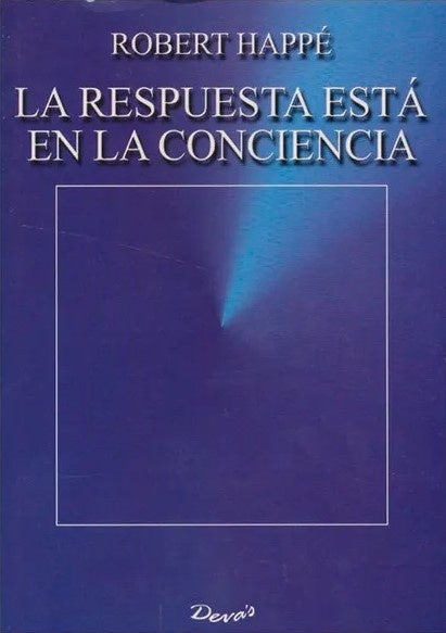 RESPUESTA ESTA EN LA CONCIENCIA, LA | ROBERT HAPPE