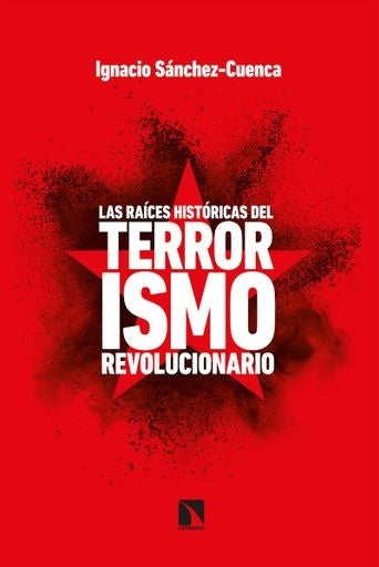LAS RAICES HISTORICAS DEL TERRORISMO REVOLUCIONARIO | SIN ASIGNAR
