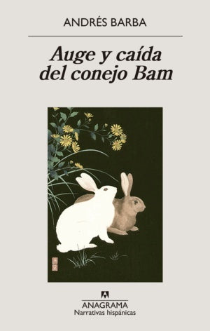 AUGE Y CAIDA DEL CONEJO BAM | ANDRES BARBA