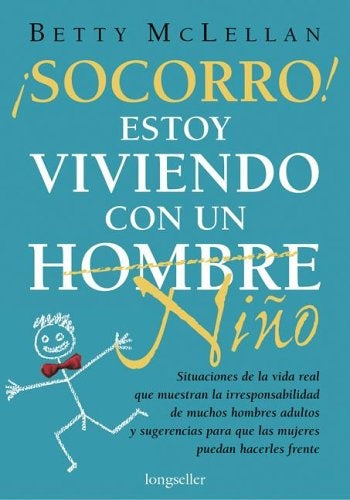 SOCORRO! ESTOY VIVIENDO CON UN HOMBRE NIÑO | BETTY MC LELLAN