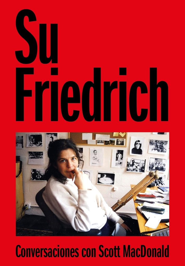 SU FRIEDRICH. CONVERSACIONES CON SCOTT MACDONALDS | SU FRIEDERICH / SCOTT MACDONALD