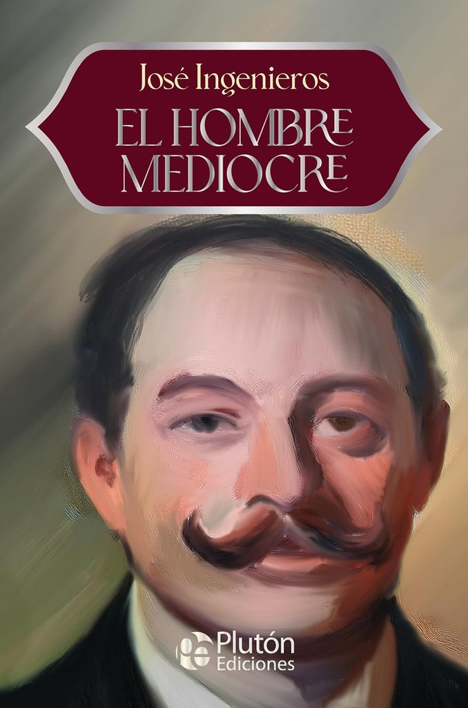 El Hombre Mediocre | JOSE INGENIEROS
