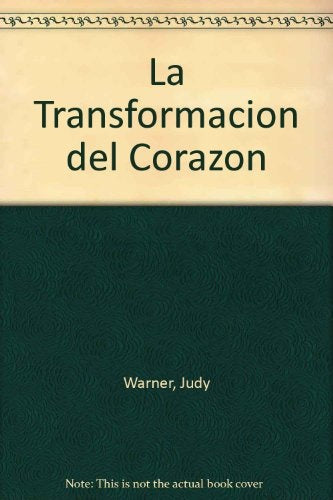 TRANSFORMACION DEL CORAZON, LA | JUDY WARNER (Recopilación)