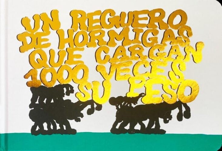 Un reguero de hormigas cargando 1000 veces su peso | Varios autores