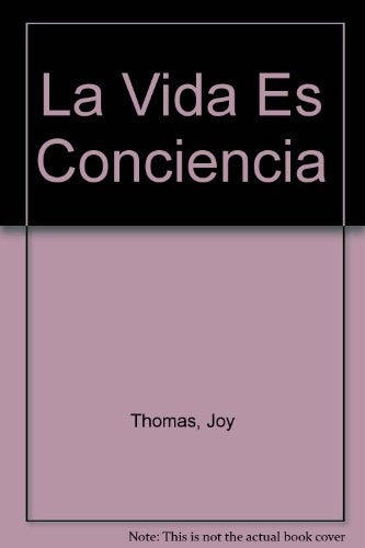 VIDA ES CONCIENCIA, LA | JOY THOMAS