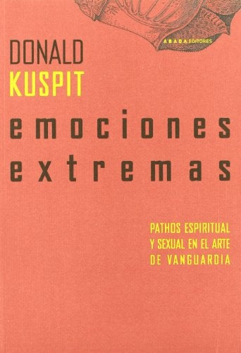 EMOCIONES EXTREMAS | DONALD KUSPIT