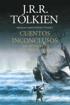 Cuentos inconclusos. De Númenor a la Tierra Media | J.R.R. Tolkien