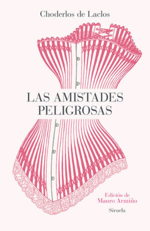 AMISTADES PELIGROSAS, LAS | PIERRE AMBROISE CHODERLOS DE LACLOS