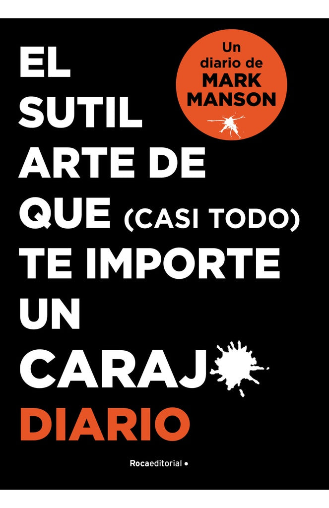 El sutil arte de que (casi todo) te importe un carajo. Diario | MARK MANSON