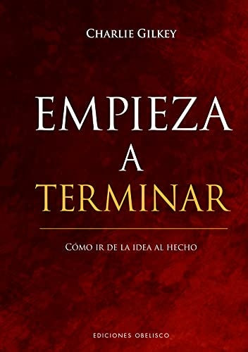 Empieza a Terminar | Charlie Gilkey