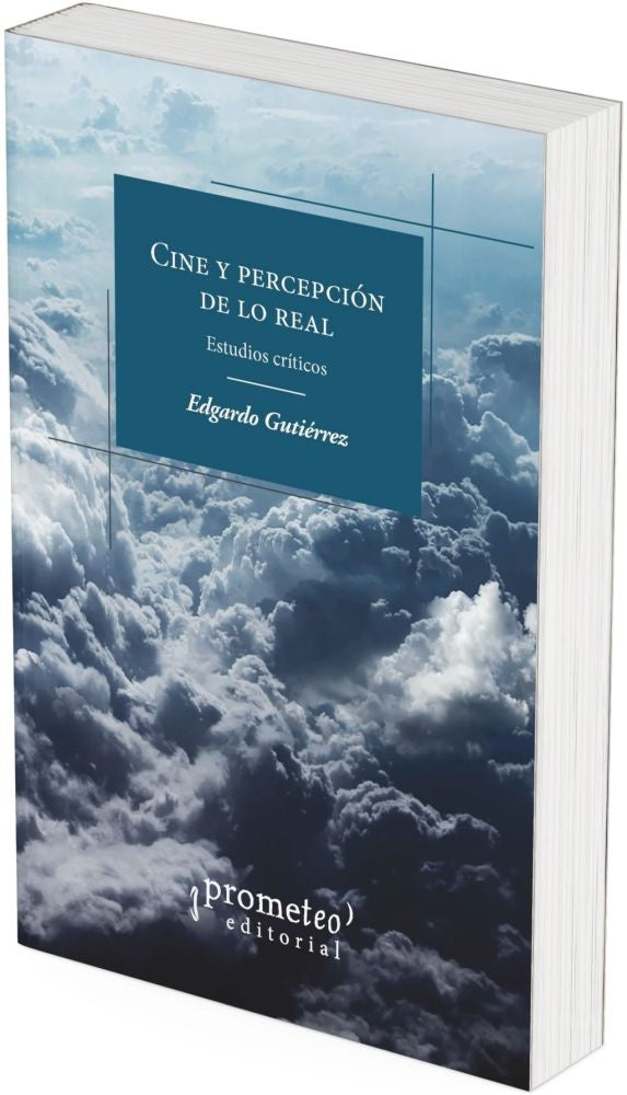CINE Y PERCEPCION DE LO REAL | EDGARDO GUTIERREZ