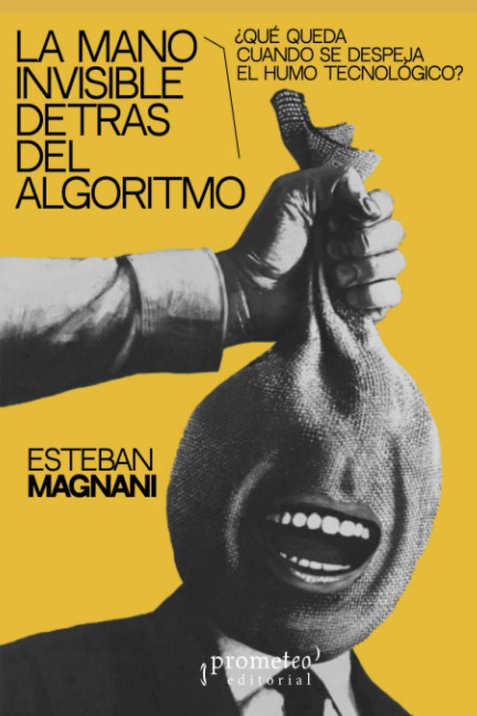 La mano invisible detrás del algoritmo | ESTEBAN MAGNANI