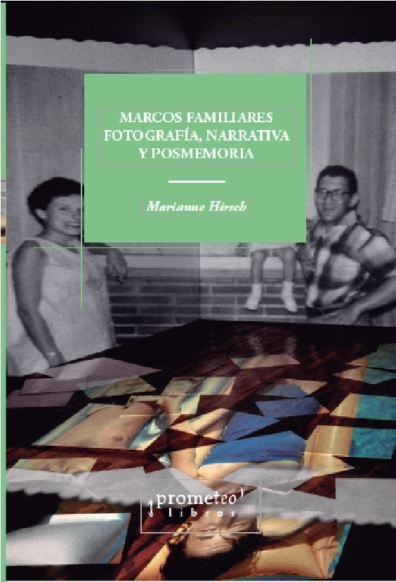 MARCOS FAMILIARES, FOTOGRAFIA, NARRATIVA | MARIANNE HIRSCH