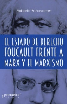 El Estado de derecho: Foucault frente a Marx y el marxismo | ROBERTO ECHAVARREN