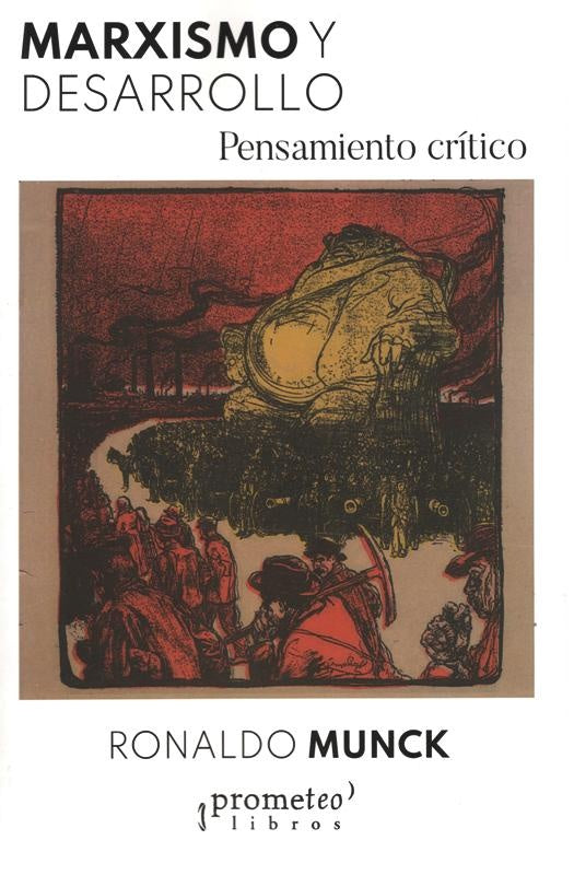 MARXISMO Y DESARROLLO. PENSAMIENTO CRÍTICO | RONALDO MUNCK
