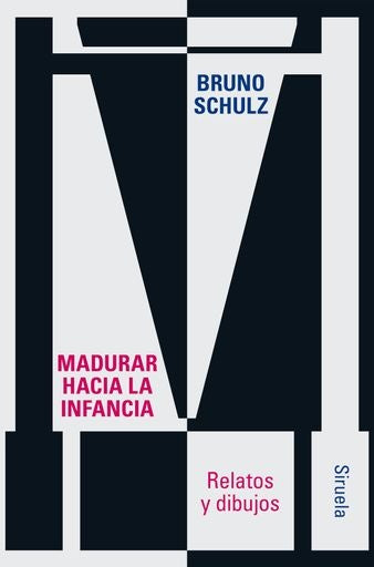 MADURAR HACIA LA INFANCIA | BRUNO SCHULZ