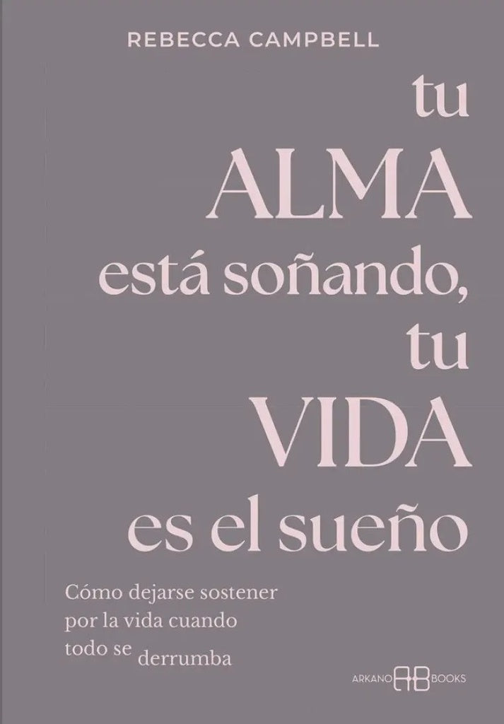 TU ALMA ESTA SOÑANDO, TU VIDA ES EL SUEÑO | REBECCA CAMPBELL
