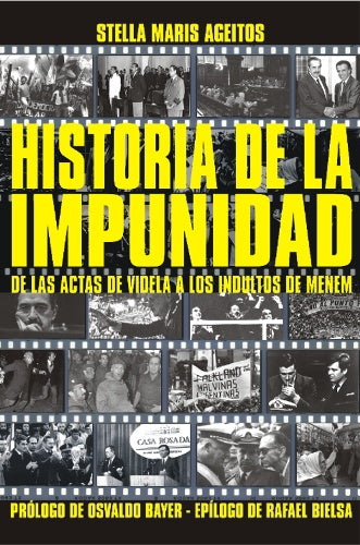 HISTORIA DE LA IMPUNIDAD. DE LAS ACTAS DE VIDELA A LOS INDULTOS DE MENEM | STELLA MARIS AGEITOS