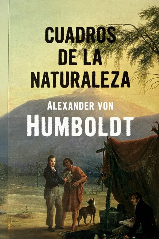 CUADROS DE LA NATURALEZA | ALEXANDER VON HUMBOLDT