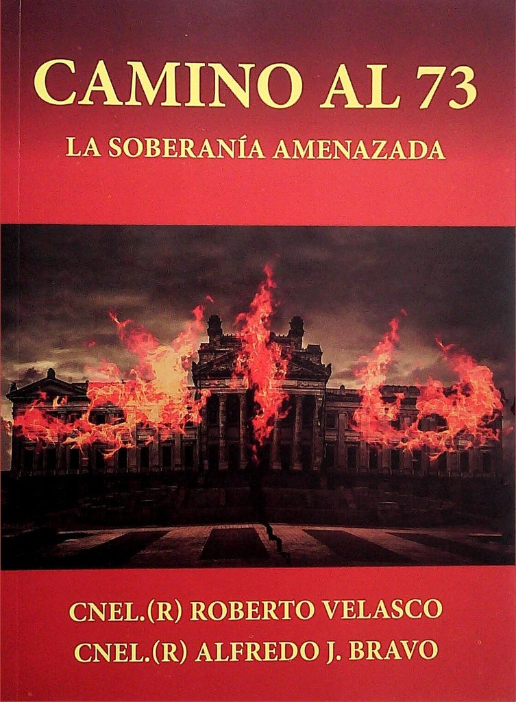 Camino al 73. La soberanía amenazada | CNEL. ROBERTO VELASCO - ALFREDO J. BRAVO