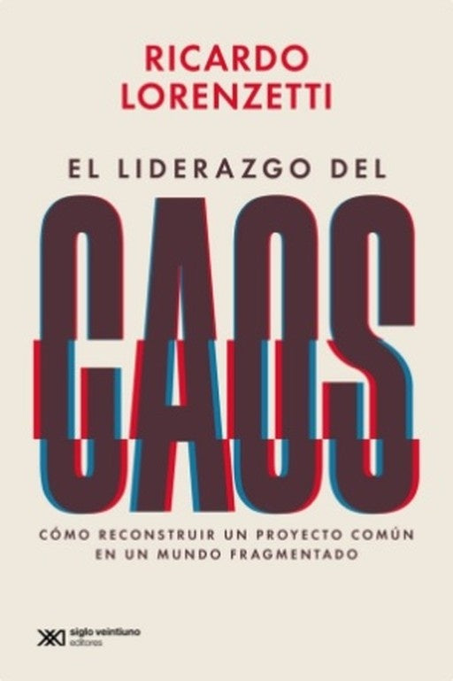 El liderazgo del caos | RICARDO LORENZETTI