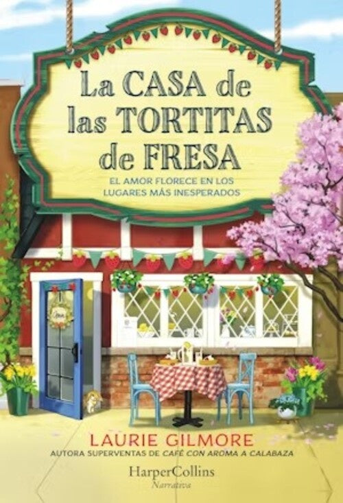 La casa de las tortitas de fresa | LAURIE GILMORE
