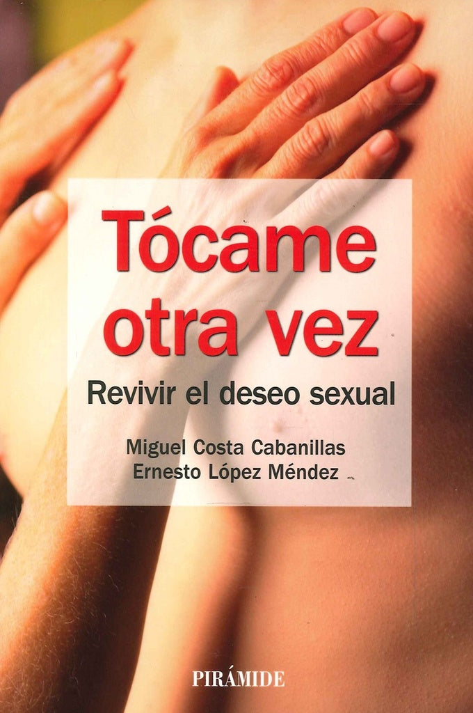 Tócame otra vez-Revivir el deseo sexual | Maria Beatriz Costa Abramides