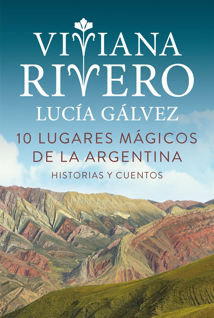 10 LUGARES MAGICOS DE LA ARGENTINA (MP) | VIVIANA/GALVEZ LUCIA RIVERO