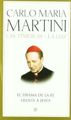 Las tinieblas y la luz. El drama de la fe frente a Jesús | CARLO MARIA MARTINI