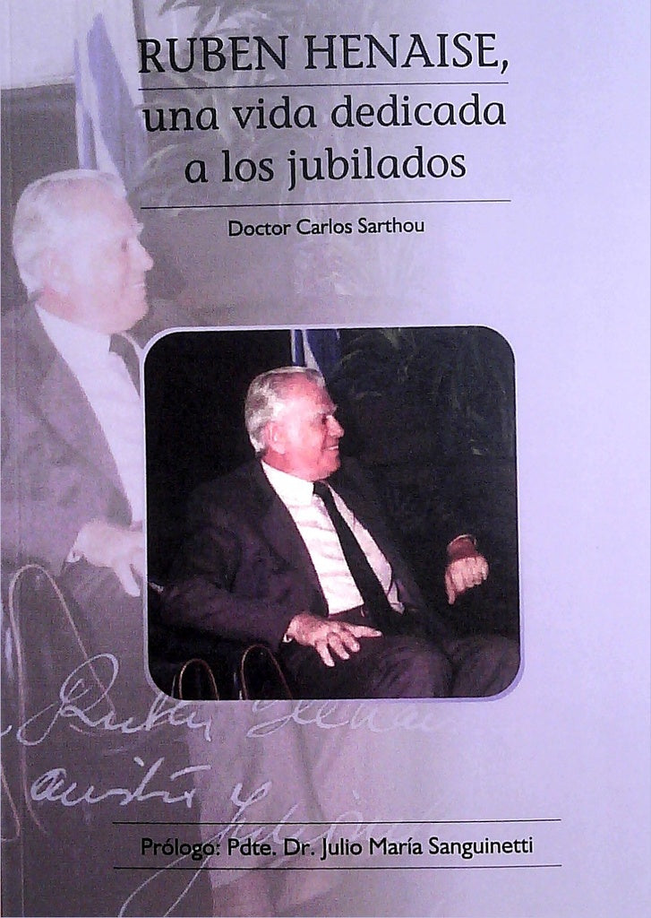 Ruben Henaise, una vida dedicada a los jubilados | CARLOS SARTHOU