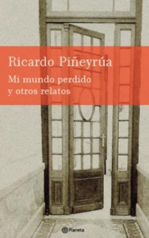 Mi mundo perdido y otros relatos | Ricardo Piñeyrúa