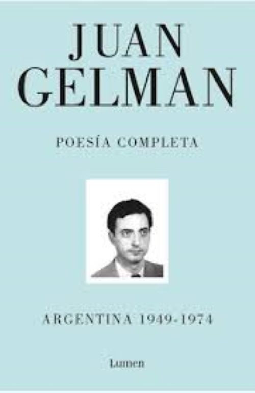 POESIA COMPLETA I. ARGENTINA 1949 - 1974 | JUAN GELMAN