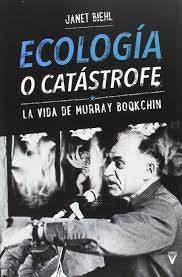Ecología o catástrofe
| JANET BIEHL